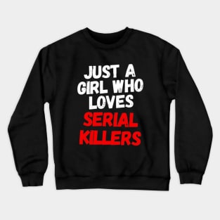 Just A Girl Who Loves Serial Killers Halloween Crewneck Sweatshirt